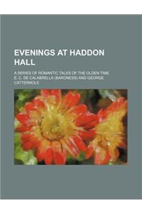 Evenings at Haddon Hall; A Series of Romantic Tales of the Olden Time