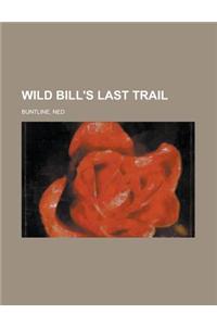 Wild Bill's Last Trail