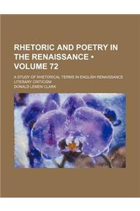 Rhetoric and Poetry in the Renaissance (Volume 72); A Study of Rhetorical Terms in English Renaissance Literary Criticism