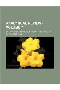 Analytical Review (Volume 7); Or History of Literature, Domestic and Foreign, on an Enlarged Plan