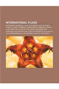 International Flags: Esperanto Symbols, Flag of Europe, List of Black Flags, Olympic Symbols, Paralympic Symbols, World Flag, Red Flag