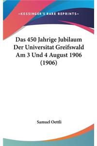 Das 450 Jahrige Jubilaum Der Universitat Greifswald Am 3 Und 4 August 1906 (1906)