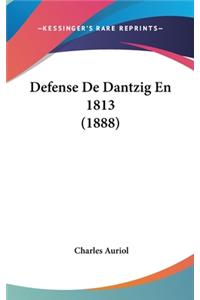 Defense de Dantzig En 1813 (1888)