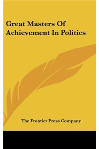 Great Masters of Achievement in Politics
