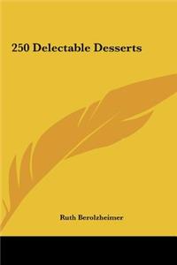 250 Delectable Desserts