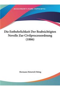 Die Entbehrlichkeit Der Beabsichtigten Novelle Zur Civilprocessordnung (1886)