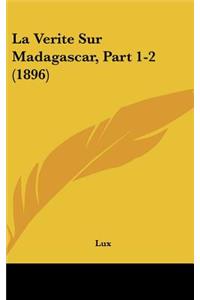 La Verite Sur Madagascar, Part 1-2 (1896)
