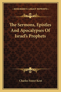 Sermons, Epistles and Apocalypses of Israel's Prophets