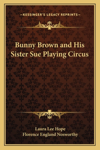 Bunny Brown and His Sister Sue Playing Circus