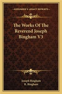 Works Of The Reverend Joseph Bingham V3