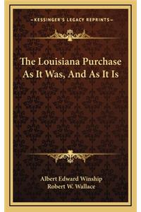 The Louisiana Purchase as It Was, and as It Is
