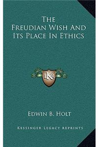 The Freudian Wish and Its Place in Ethics