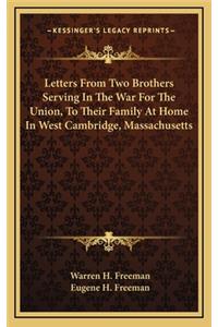 Letters from Two Brothers Serving in the War for the Union, to Their Family at Home in West Cambridge, Massachusetts