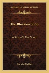 Blossom Shop: A Story Of The South