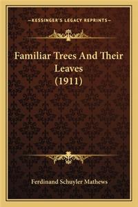 Familiar Trees And Their Leaves (1911)