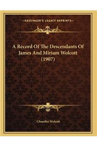 A Record Of The Descendants Of James And Miriam Wolcott (1907)