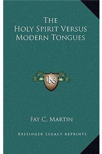 The Holy Spirit Versus Modern Tongues