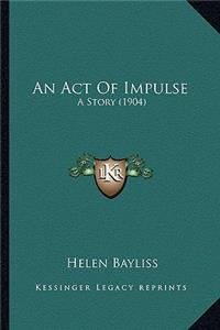 Act Of Impulse