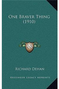 One Braver Thing (1910)