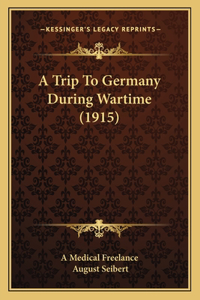 Trip To Germany During Wartime (1915)