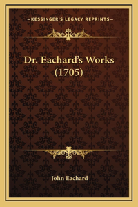 Dr. Eachard's Works (1705)