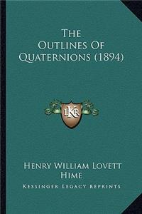 The Outlines Of Quaternions (1894)