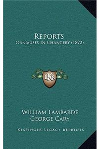 Reports: Or Causes In Chancery (1872)