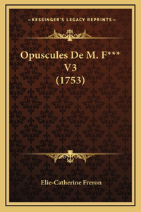 Opuscules De M. F*** V3 (1753)
