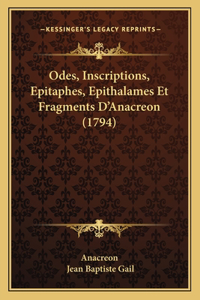 Odes, Inscriptions, Epitaphes, Epithalames Et Fragments D'Anacreon (1794)