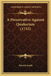 A Preservative Against Quakerism (1732)