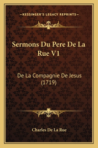 Sermons Du Pere De La Rue V1