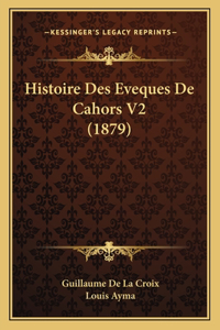 Histoire Des Eveques De Cahors V2 (1879)