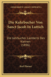 Die Kahrbucher Von Sanct Jacob In Luttich