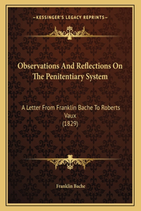 Observations And Reflections On The Penitentiary System