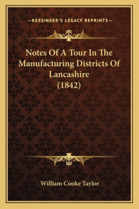 Notes Of A Tour In The Manufacturing Districts Of Lancashire (1842)