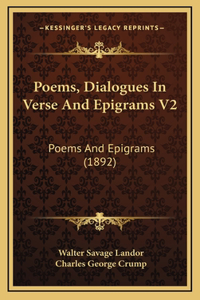 Poems, Dialogues In Verse And Epigrams V2