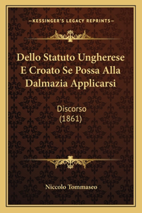 Dello Statuto Ungherese E Croato Se Possa Alla Dalmazia Applicarsi