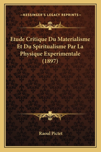 Etude Critique Du Materialisme Et Du Spiritualisme Par La Physique Experimentale (1897)