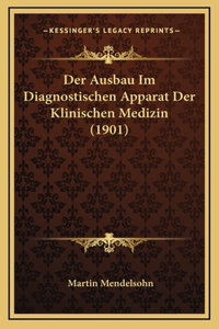 Der Ausbau Im Diagnostischen Apparat Der Klinischen Medizin (1901)