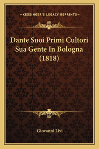 Dante Suoi Primi Cultori Sua Gente In Bologna (1818)