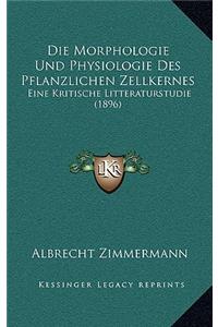 Die Morphologie Und Physiologie Des Pflanzlichen Zellkernes