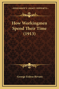 How Workingmen Spend Their Time (1913)