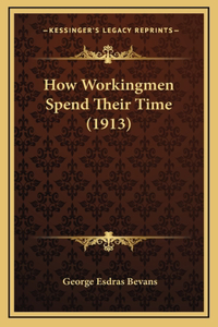 How Workingmen Spend Their Time (1913)