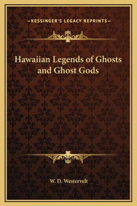 Hawaiian Legends of Ghosts and Ghost Gods