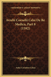 Avrelii Cornelii Celsi De Re Medica, Part 8 (1592)