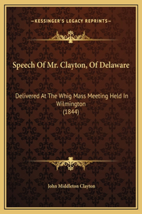 Speech Of Mr. Clayton, Of Delaware