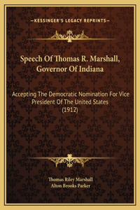 Speech Of Thomas R. Marshall, Governor Of Indiana