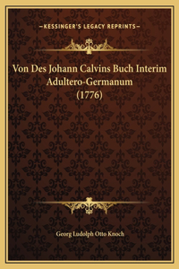 Von Des Johann Calvins Buch Interim Adultero-Germanum (1776)