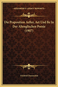Die Praposition Aefter, Aet Und Be In Der Altenglischen Poesie (1907)