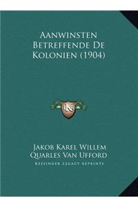 Aanwinsten Betreffende De Kolonien (1904)
